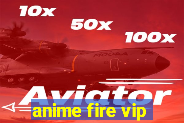 anime fire vip